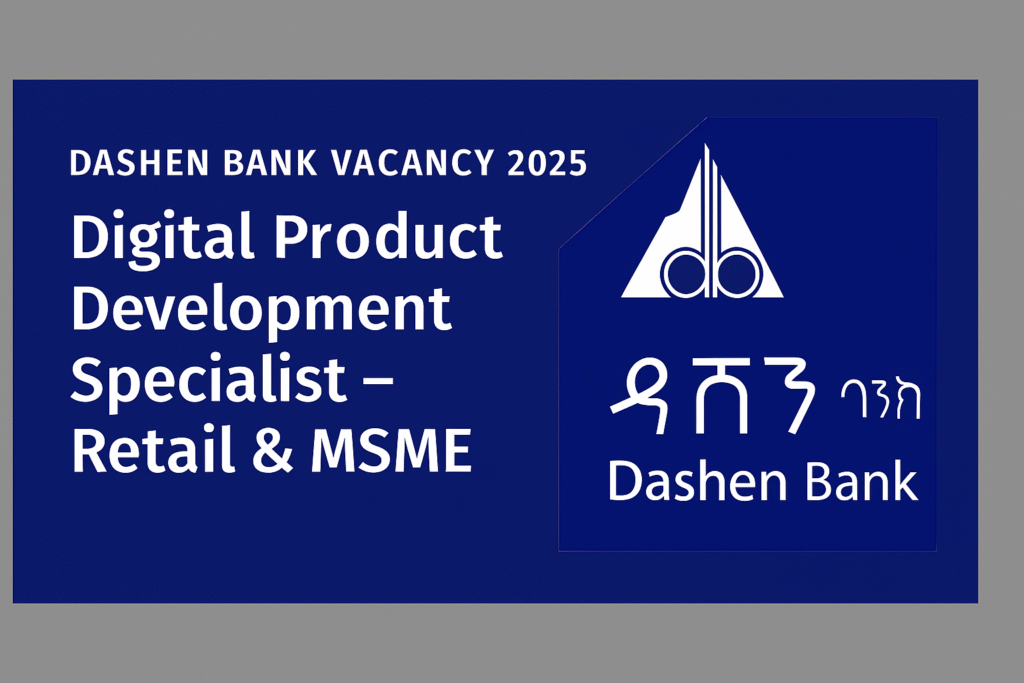 Dashen Bank Vacancy 2025